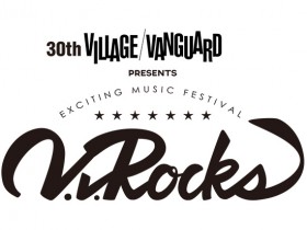 “30th Village Vanguard presents 　 V.V.Rocks ～Sing Your Song！2016～”