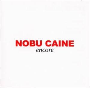 NOBU CAINE - encore